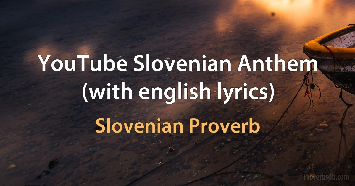 YouTube Slovenian Anthem (with english lyrics) (Slovenian Proverb)